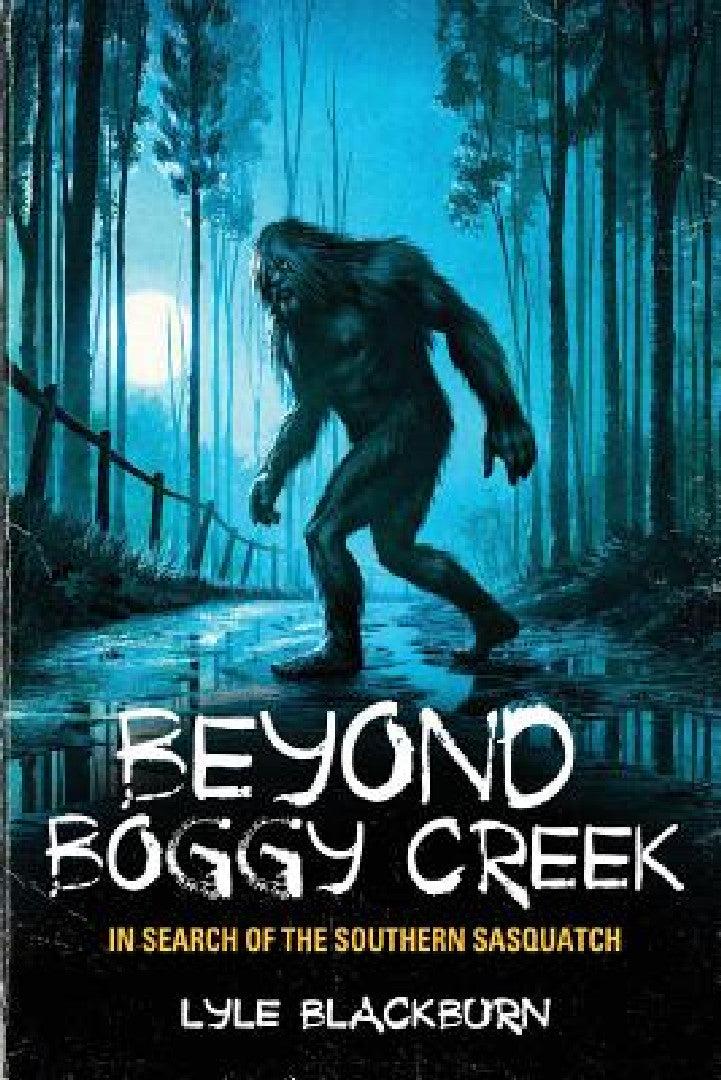 Beyond Boggy Creek (English, Lyle Blackburn)