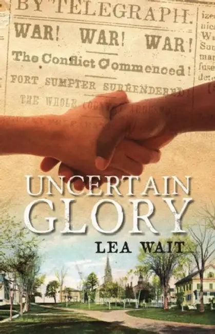 Uncertain Glory (English, Lea Wait)