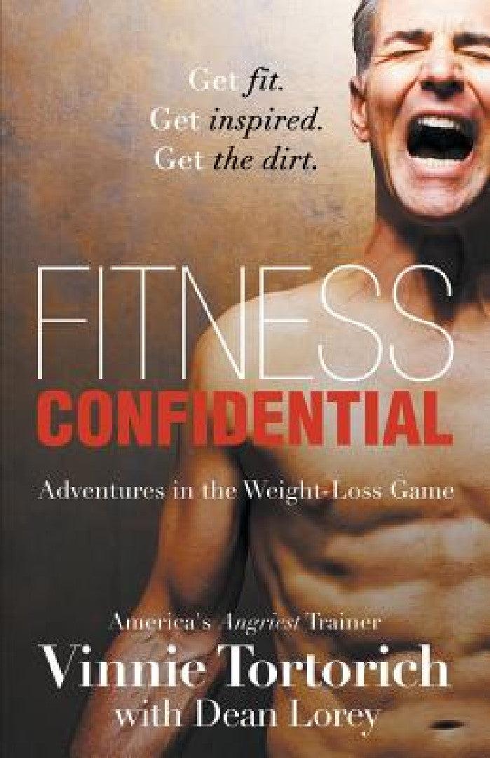 Fitness Confidential (English, Vinnie Tortorich | Dean Lorey)