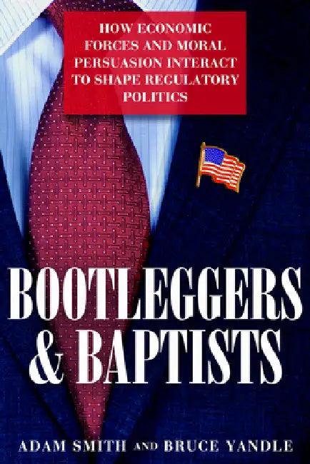 Bootleggers and Baptists (English, Adam Smith | Bruce Yandle)