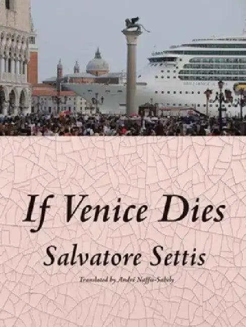 If Venice Dies (English, Salvatore Settis | André Naffis-Sahely)