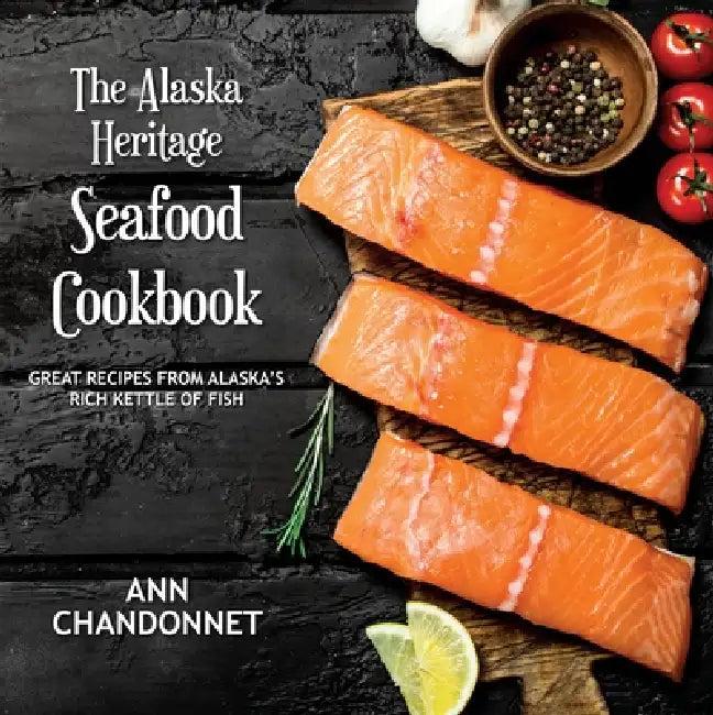 Alaska Heritage Seafood Ckbk a (English, Ann Chandonnet)