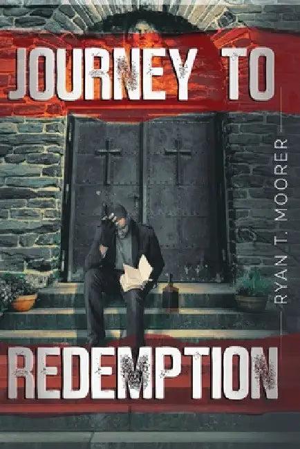 Journey To Redemption (English, Ryan T. Moorer)