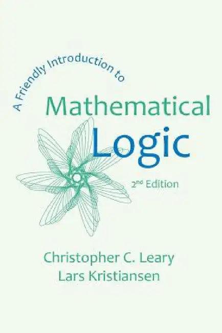 A Friendly Introduction to Mathematical Logic (English, Christopher C. Leary | Lars Kristiansen)