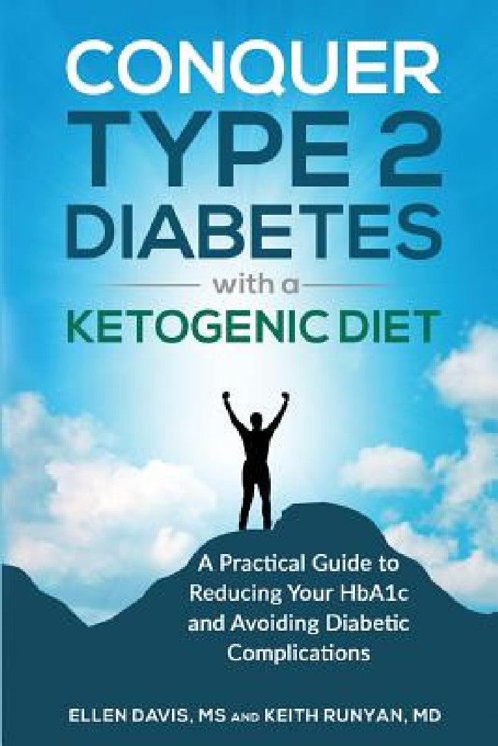 Conquer Type 2 Diabetes with a Ketogenic Diet (English, Ellen Davis | Keith Runyan)