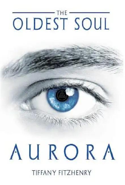 The Oldest Soul - Aurora (English, Tiffany Fitzhenry)