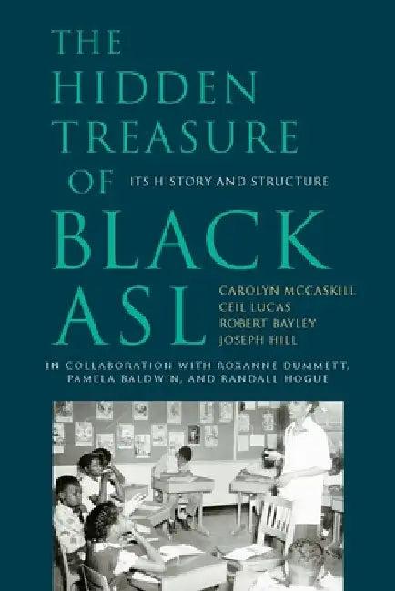 The Hidden Treasure of Black ASL (English, Carolyn McCaskill | Ceil Lucas | Robert Bayley)