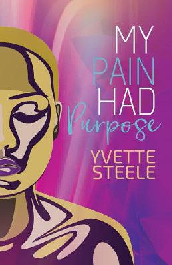 My Pain Had Purpose (English, Yvette Steele)