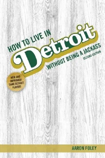 How to Live in Detroit Without Being a Jackass (English, Aaron Foley)