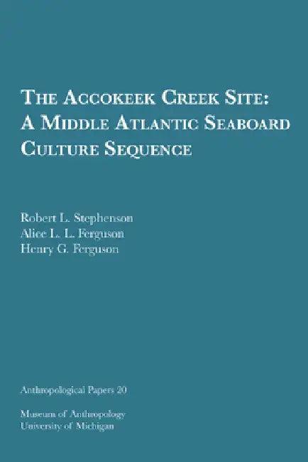 The Accokeek Creek Site (English, Robert L. Stephenson | Alice L. L. Ferguson | Henry G. Ferguson)