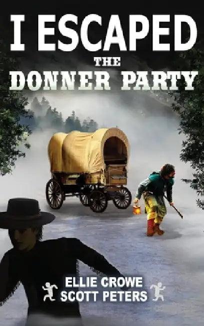 I Escaped The Donner Party (English, Scott Peters | Ellie Crowe)