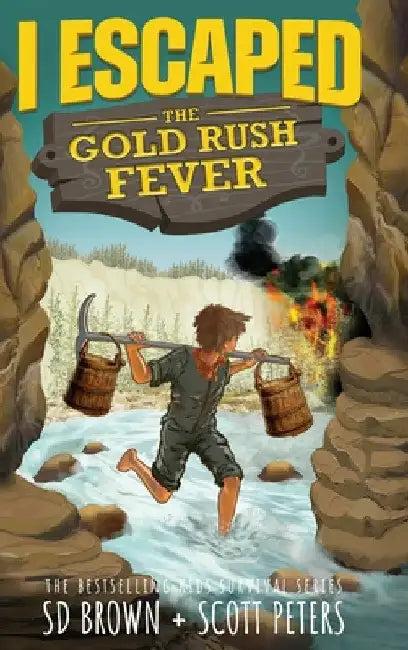 I Escaped The Gold Rush Fever (English, Scott Peters | S. D. Brown)