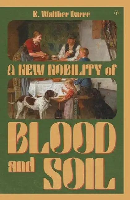 A New Nobility of Blood and Soil (English, Richard Walther Darré)