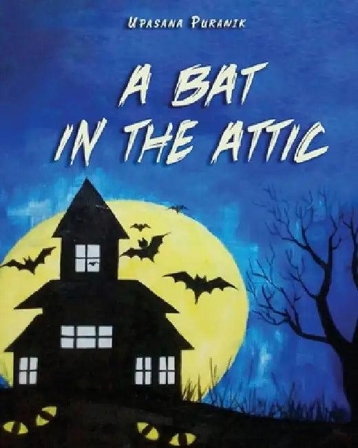 A Bat in the Attic (English, Upasana Puranik)