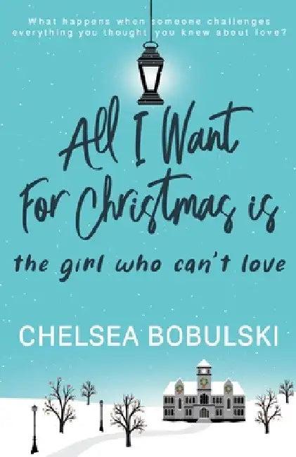 All I Want For Christmas is the Girl Who Can't Love (English, Chelsea Bobulski)