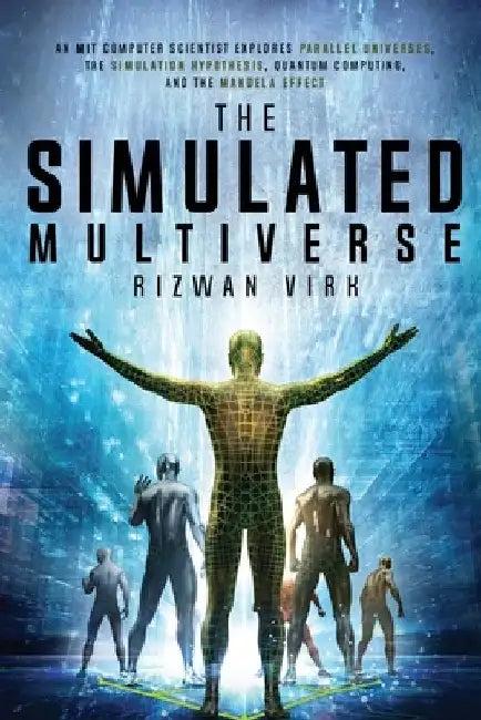 The Simulated Multiverse (English, Rizwan Virk)