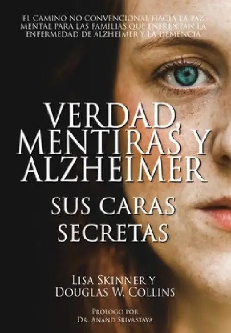 Verdad, Mentiras y Alzheimer (English, Lisa Skinner | Douglas W. Collins)