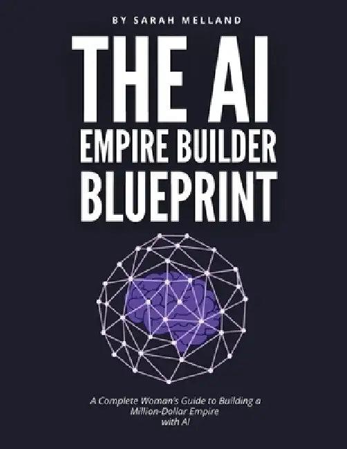 The AI Empire Builder Blueprint (English, Sarah Melland)