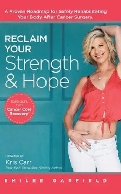 Reclaim Your Strength and Hope (English, Emilee Garfield | Kris Carr)