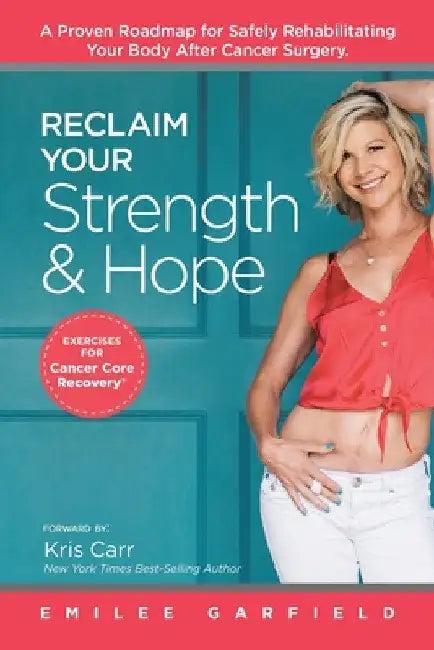 Reclaim Your Strength and Hope (English, Emilee Garfield | Kris Carr)