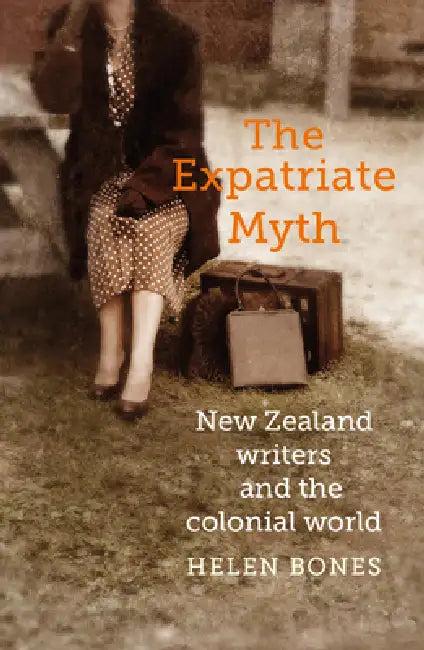 The Expatriate Myth (English, Helen Bones)