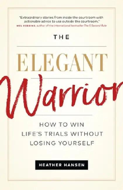The Elegant Warrior (English, Heather Hansen)