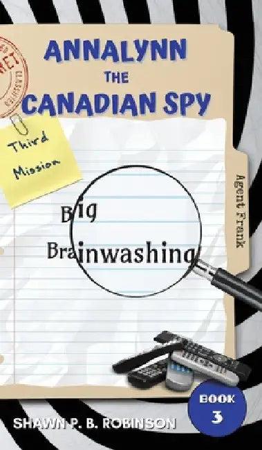 Annalynn the Canadian Spy (English, Shawn P. B. Robinson)