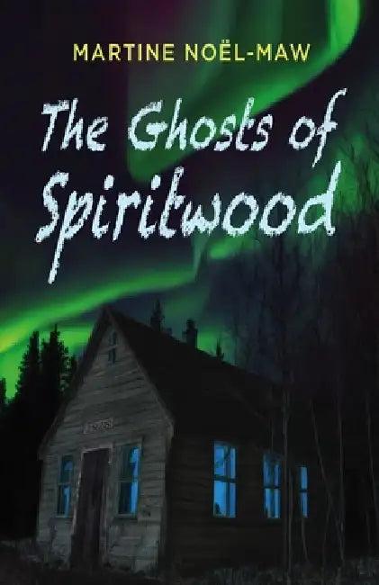 The Ghosts of Spiritwood (English, Martine Noël-Maw)