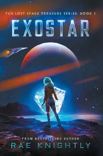 Exostar (The Lost Space Treasure Series, Book 1) (English, Rae Knightly)