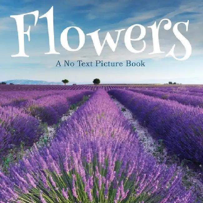 Flowers, A No Text Picture Book (English, Lasting Happiness)