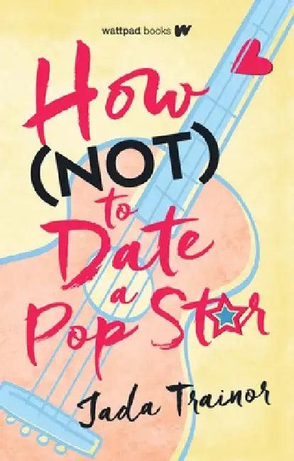 How Not to Date a Pop Star (English, Jada Trainor)