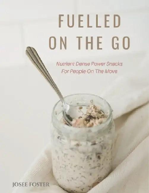 Fuelled on the Go (English, Josee Foster)