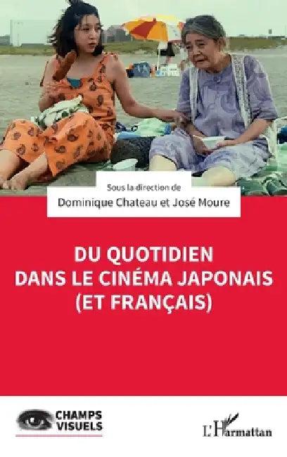 Du quotidien dans le cinéma japonais (et français) (English, Dominique Chateau | Jose Moure)