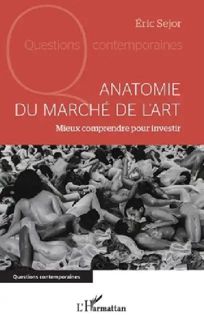 Anatomie du marché de l'art (English, Eric Sejor)