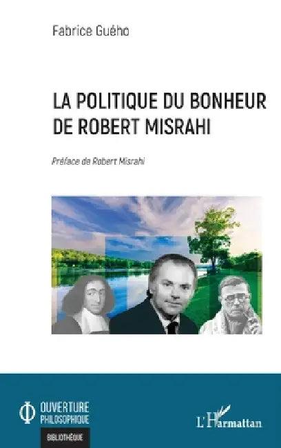 La politique du bonheur de Robert Misrahi (English, Fabrice Guého)