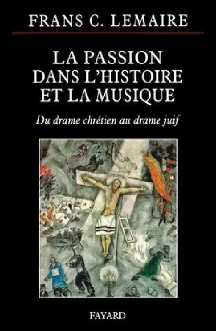 La Passion Dans L Histoire Et La Musique (English, Lemaire-F)