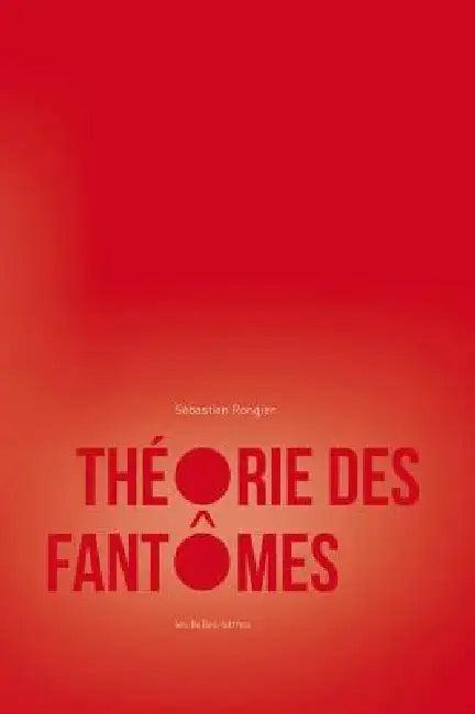 Theorie Des Fantomes (English, Sebastien Rongier)