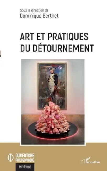 Art et pratiques du détournement (English, Dominique Berthet)
