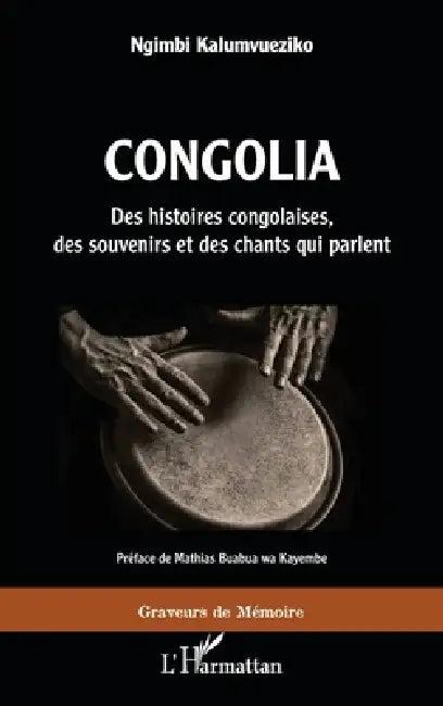 Congolia. Des histoires congolaises, des souvenirs et des chants qui parlent (English, Kalumvueziko Ngimbi)