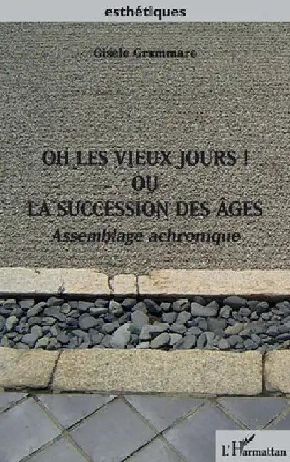 Oh les vieux jours ! Ou la succession des âges (English, Gisèle Grammare)