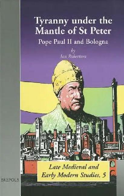 Tyranny Under the Mantle of St Peter (English, Ian Robertson)