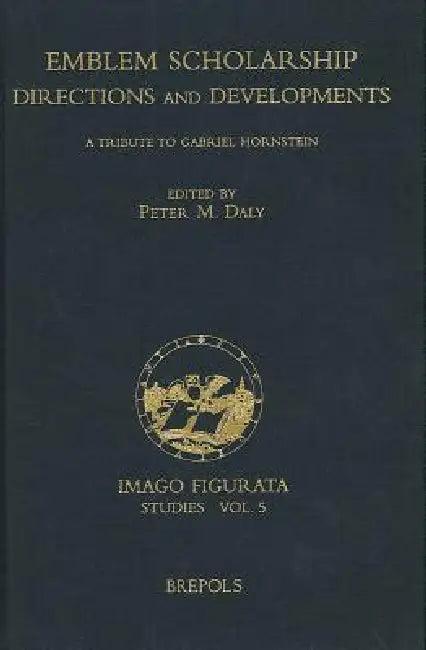 Emblem Scholarship. Directions and Developments (English, P. M. Daly)