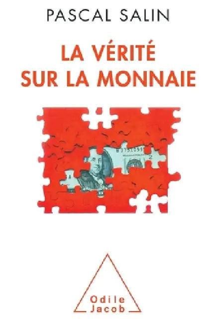 Truth About Monetary Currencies / La Vérité sur la monnaie (English, Pascal Salin)