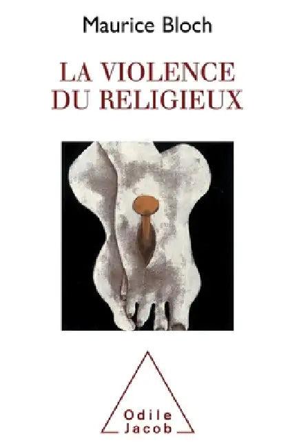 La Violence du religieux (English, Maurice Bloch)