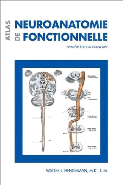Atlas de Neuroanatomie Fonctionnelle (English, Walter J. Hendelman)
