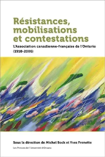 Résistances, Mobilisations Et Contestations (English, Michel Bock | Yves Frenette | Gratien Allaire)