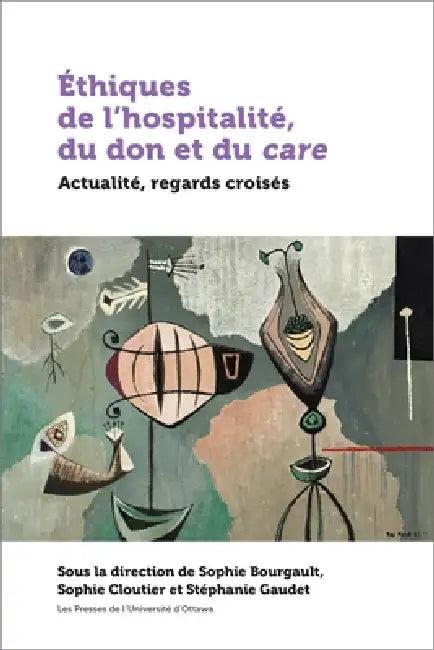 Éthiques de l'Hospitalité, Du Don Et Du Care (English, Sophie Bourgault | Sophie Cloutier | Stéphanie Gaudet)