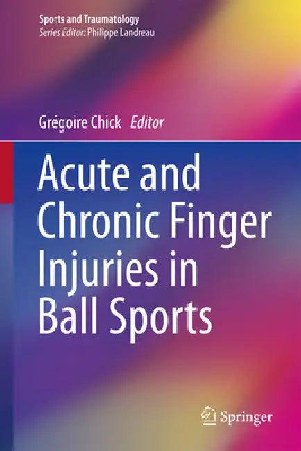 Acute and Chronic Finger Injuries in Ball Sports (English, Grégoire Chick)