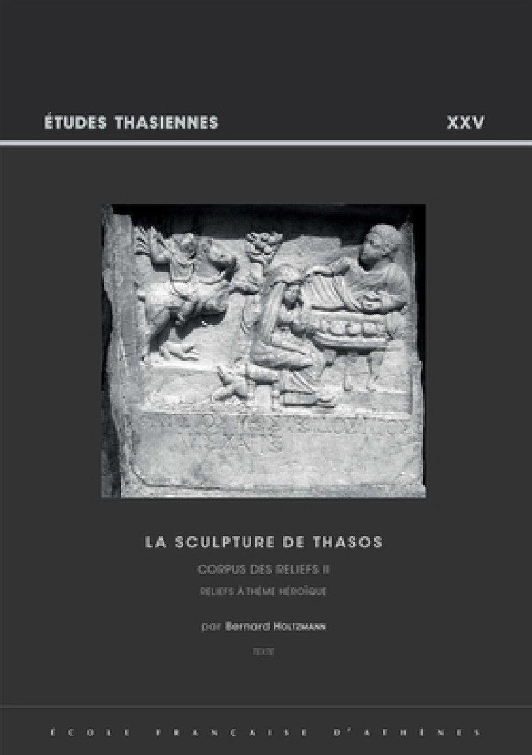 La Sculpture de Thasos. Corpus Des Reliefs II (English, B. Holtzmann)