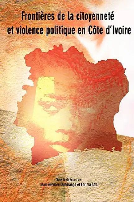 Frontieres de la citoyennete et violence politique en Cote d'Ivoire (English, Jean-Bernard Ouedraogo | Ebrima Sall)